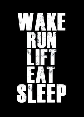 Wake run lift eat sleep