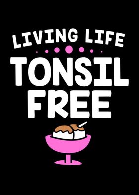 Living Life Tonsil Free