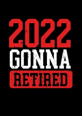 2022 gonna retired