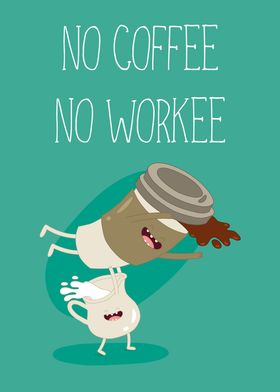 No Coffee No Workee