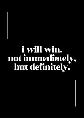 I will win