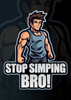 Stop Simping Bro