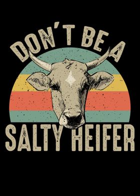 Dont Be A Salty Heifer 