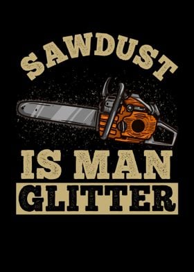 Sawdust Is Man Glitter