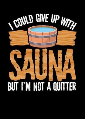 I could give up with sauna