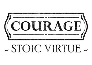 4 Stoic Virtues Courage