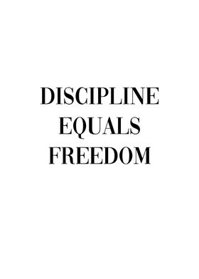 Discipline Equals Freedom