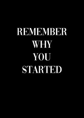 Remember Why You Started