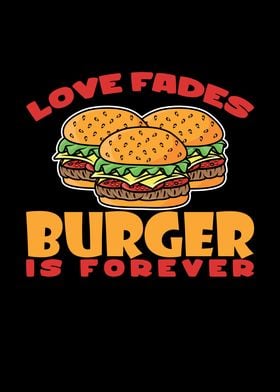 Love Fades Burger Is