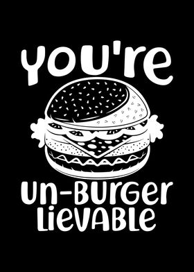 Youre UnBurger Lievable