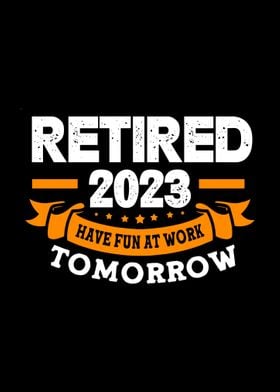 Retired 2023 Have Fun Work