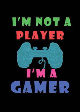 Iam Not A Player Iam Gamer