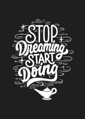 Stop Dreaming Start Doing