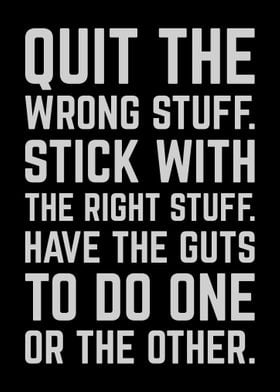 Quit The Wrong Stuff