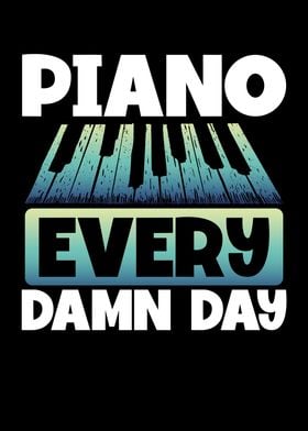 Piano every damn day