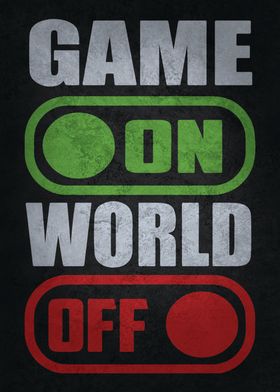 Game ON World OFF