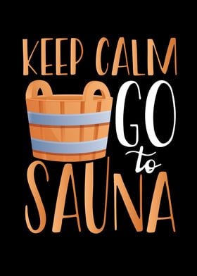 Keep calm and go to sauna