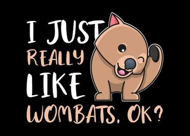 I Just Really Like Wombats