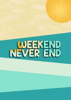 weekend never end