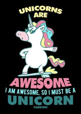 Unicorns Are Awesome I Am 