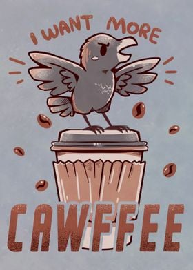 I want more CAWFFEE