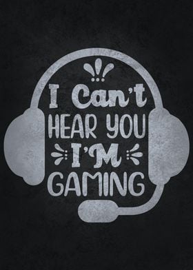 I Cant Hear You Im Gaming