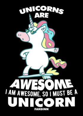 Unicorns Are Awesome I Am 