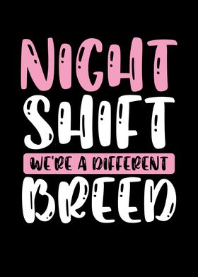 Night shift we are breed