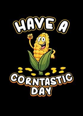 Have A Corntastic Day Corn