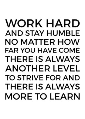 Work Hard And Stay Humble