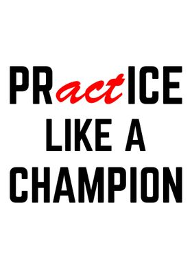 Practice Like A Champion