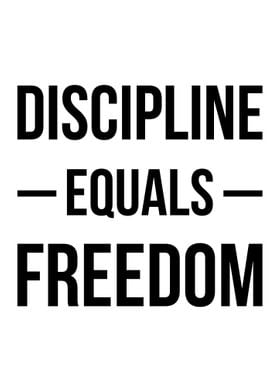 Discipline Equals Freedom