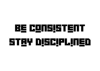 Be Consistent