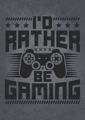 I Would Rather Be Gaming