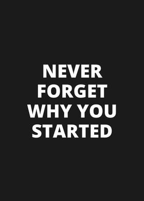 Never forget why you start