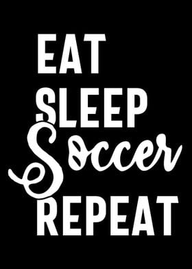 eat sleep soccer repeat 