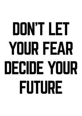 Dont Let Your Fear