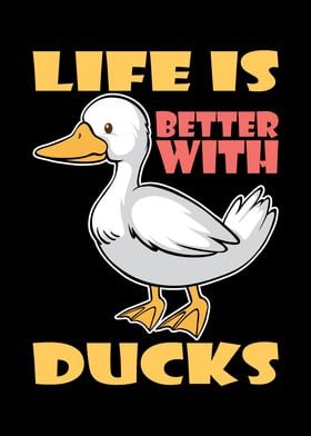 Life Is Better With Ducks