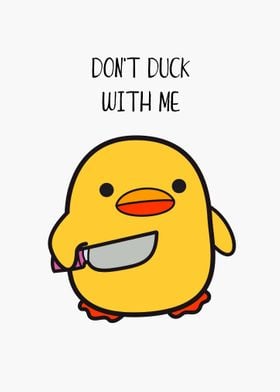 Dont Duck With Me