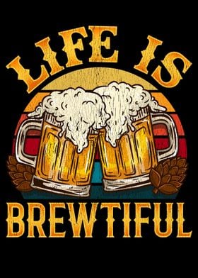 Life is Brewtiful Beer