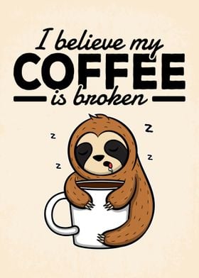 My Coffee is Broken Sloth