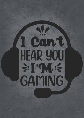 I Cant Hear You Im Gaming