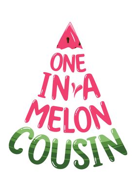 One In Watermelon Cousin