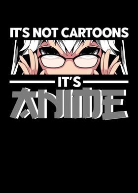 Its Not Cartoon Its Anime