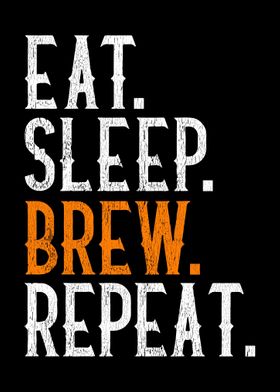 Eat Sleep Brew Repeat