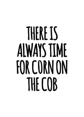 Always Time For Corn on