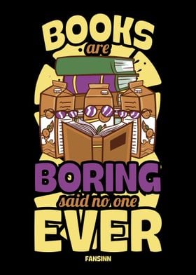 Books Are Boring Said No O