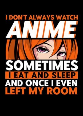 I Dont Always Watch Anime