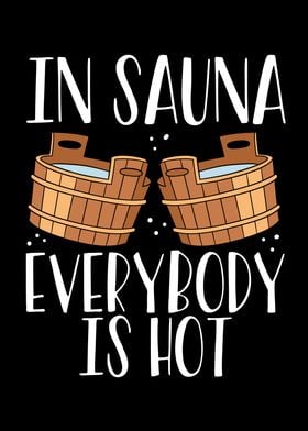 In Sauna everybody is hot