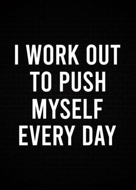 TO PUSH MYSELF